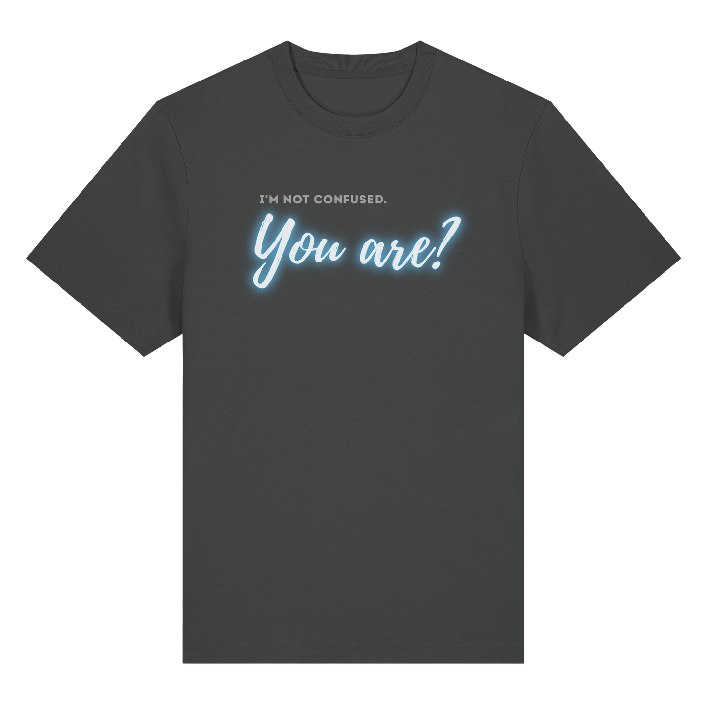 I’m not confused – You are?! Blau - Organic Heavy T-Shirt