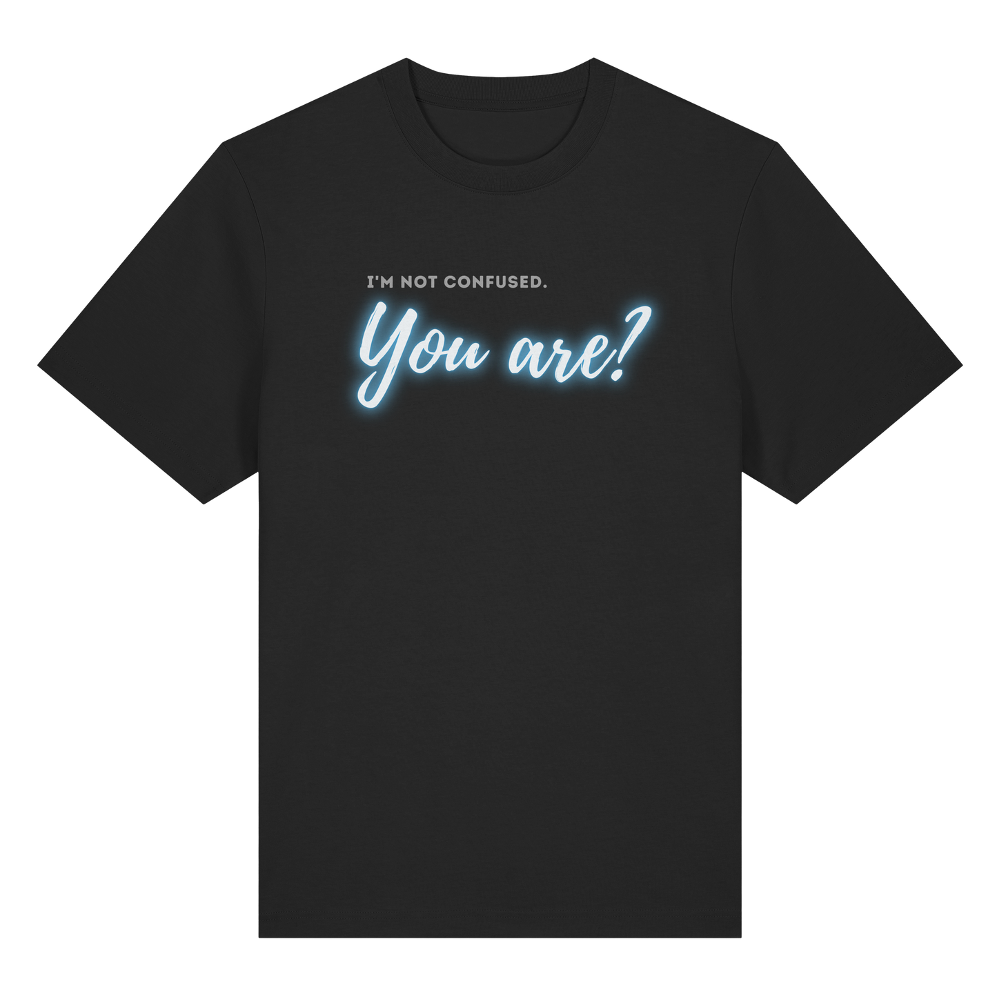 I’m not confused – You are?! Blau - Organic Heavy T-Shirt