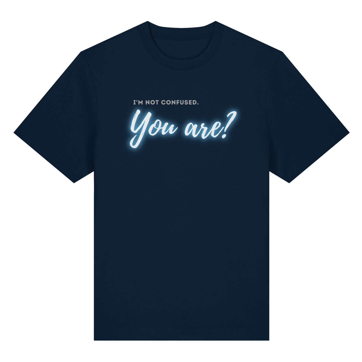 I’m not confused – You are?! Blau - Organic Heavy T-Shirt