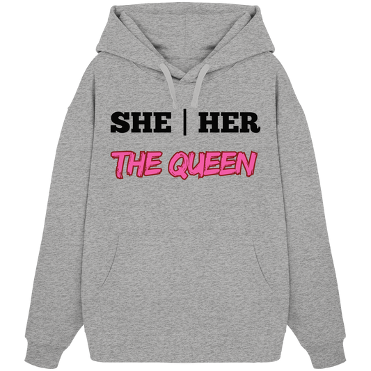 she / her – THE QUEEN - Organic Oversize Hoodie
