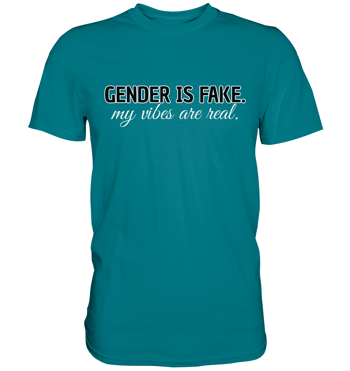 Gender is fake – My vibes are real. - Premium Shirt