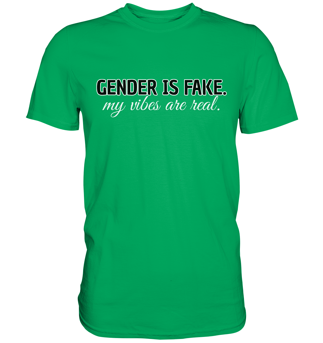 Gender is fake – My vibes are real. - Premium Shirt