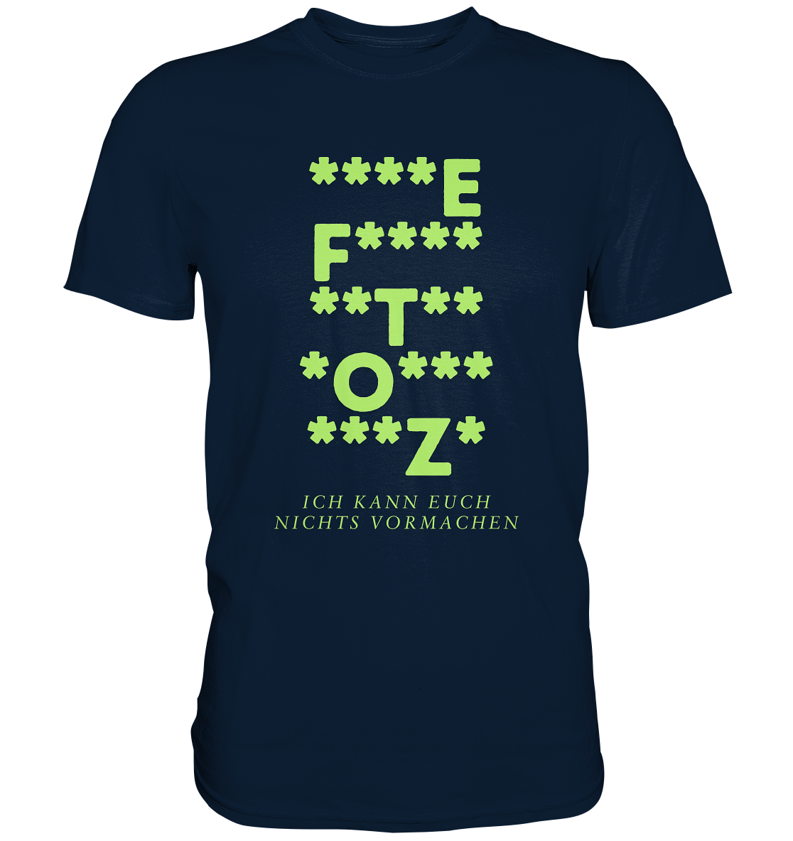 Ich kann euch nichts vormachen – F**** Edition - Premium Shirt