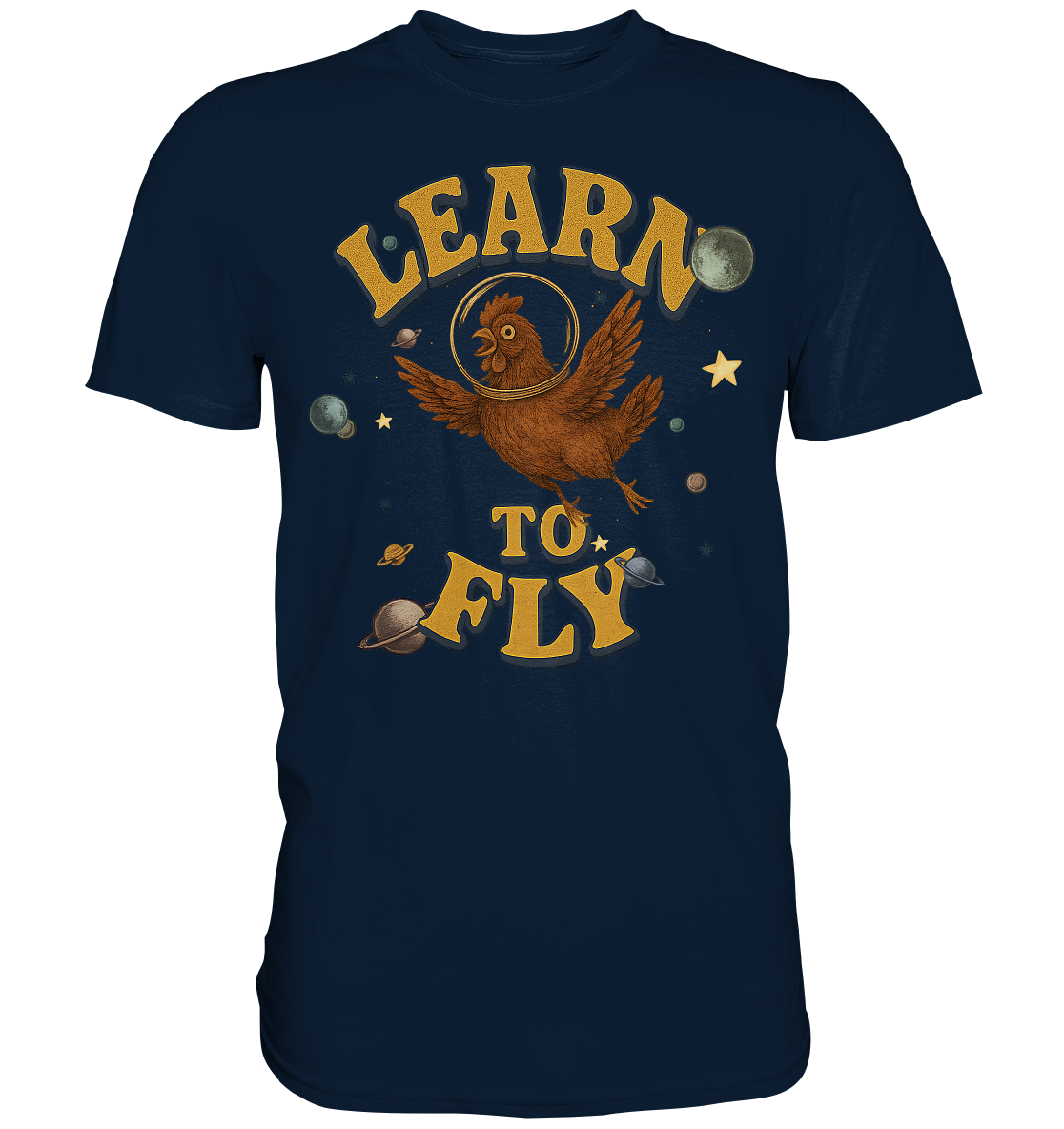 Learn to Fly – Huhn im All - Premium Shirt