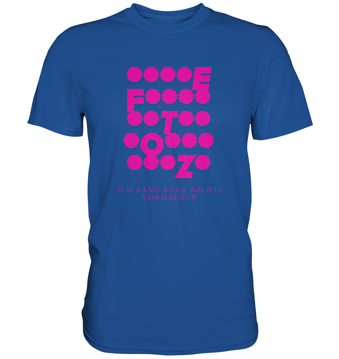Ich kann euch nichts vormachen – **t** Edition - Premium Shirt