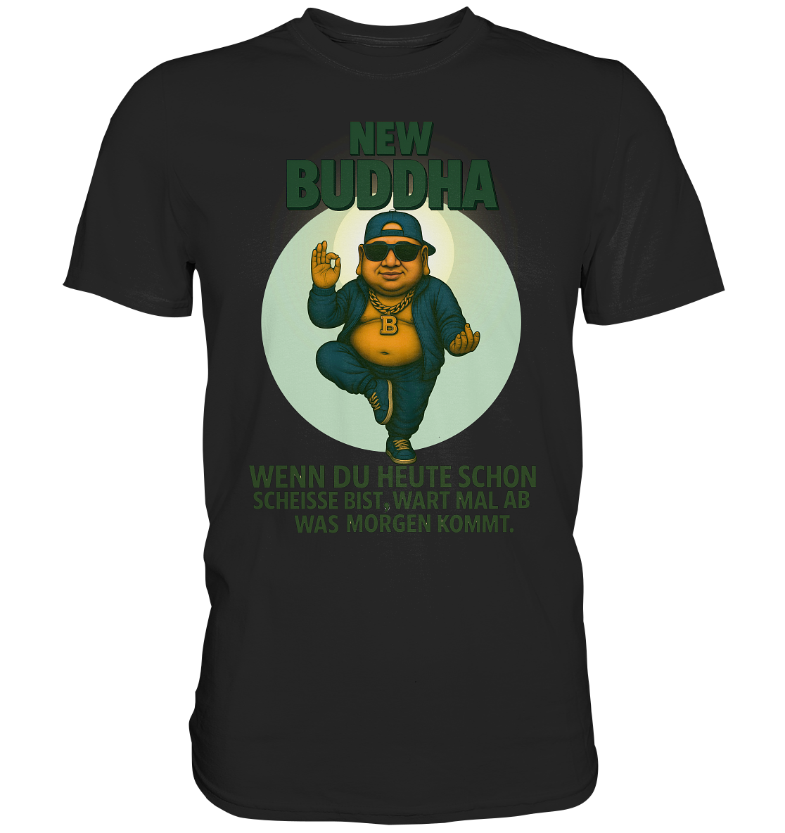 NEW BUDDHA – Wart mal ab, was morgen kommt. - Premium Shirt