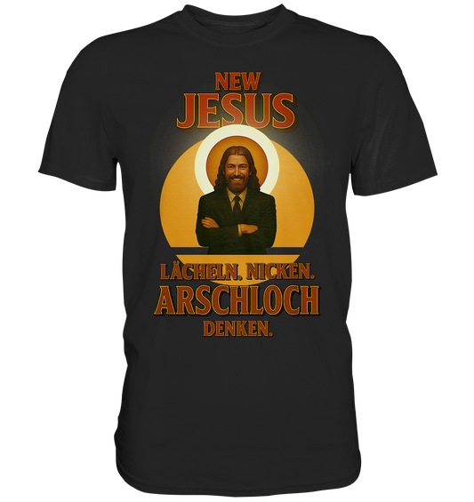 NEW JESUS – Lächeln. Nicken. Arschloch denken. - Premium Shirt