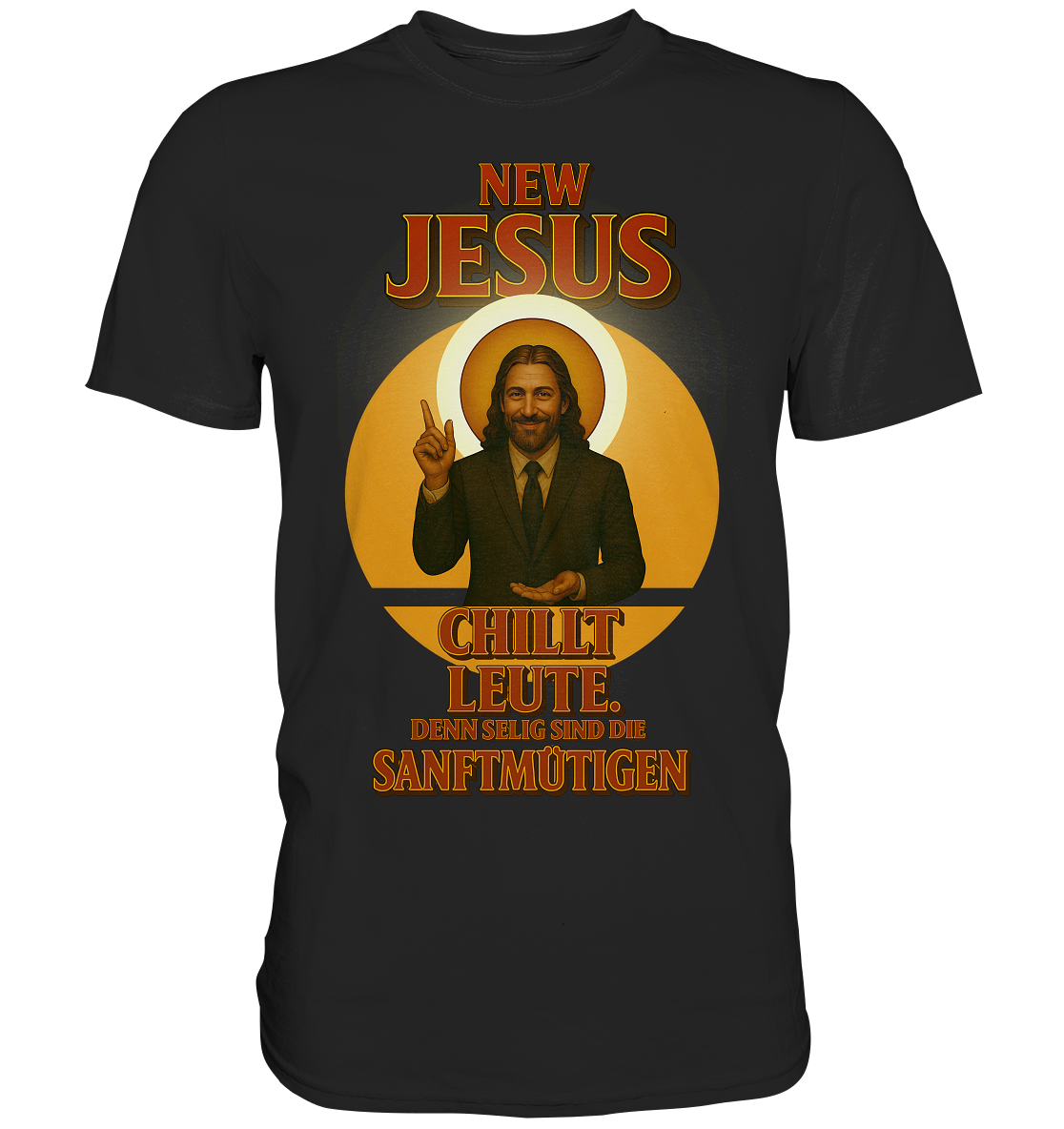 NEW JESUS – Chillt Leute. Denn selig sind die Sanftmütigen. - Premium Shirt
