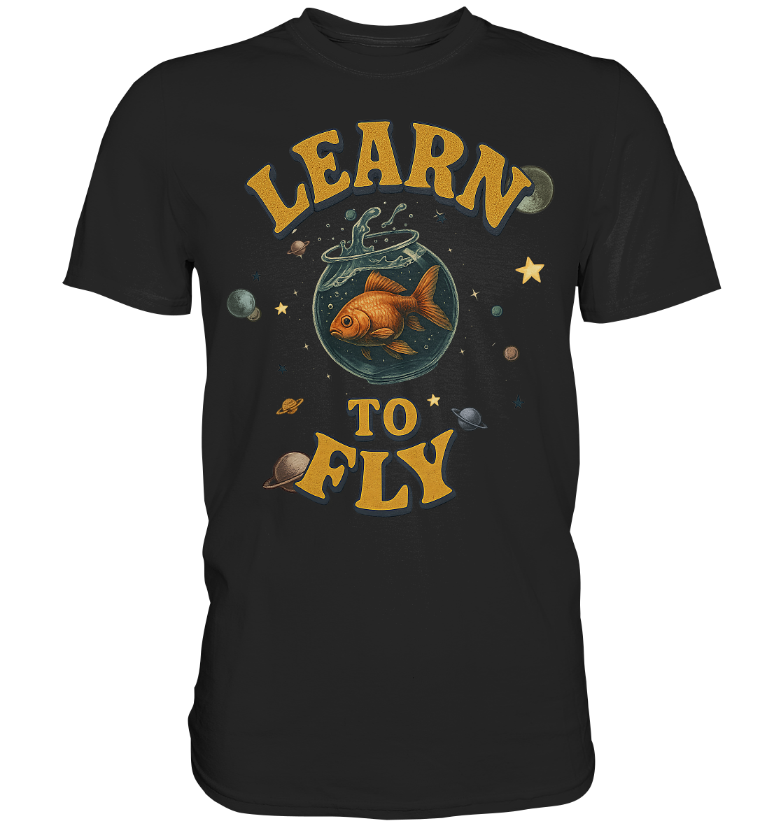 Learn to Fly – Goldfisch im Weltall - Premium Shirt