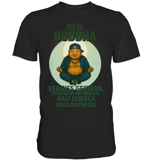 NEW BUDDHA – Halt einfach kurz die Fresse. - Premium Shirt