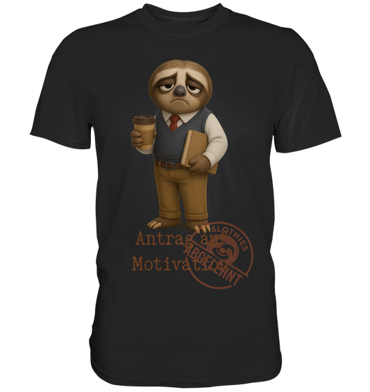 Slothies - „Antrag auf Motivation – Abgelehnt“ -Herr- Slothies Design für alle mit Restenergie - Premium Shirt