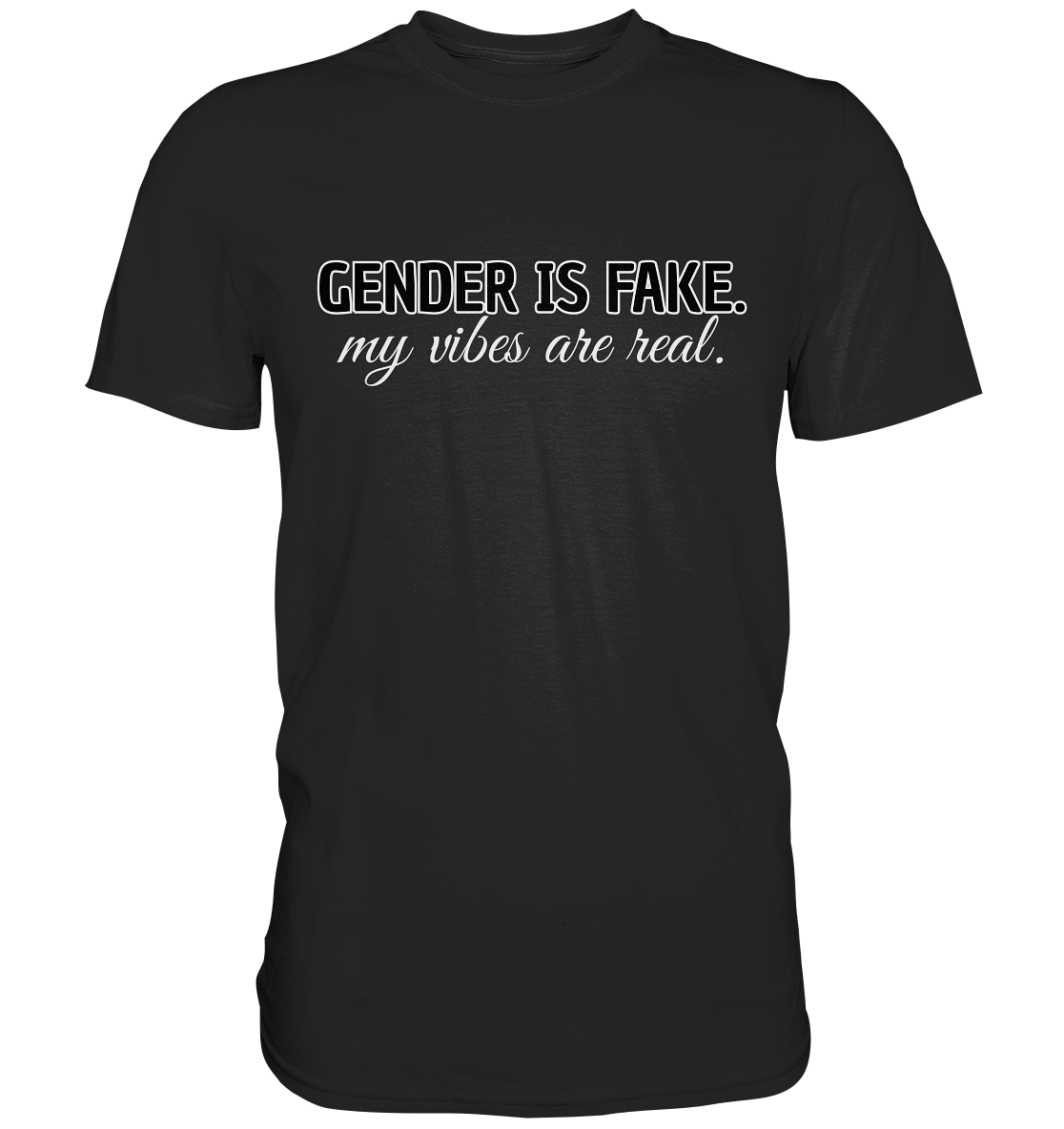 Gender is fake – My vibes are real. - Premium Shirt