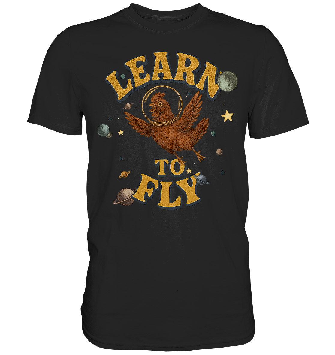Learn to Fly – Huhn im All - Premium Shirt