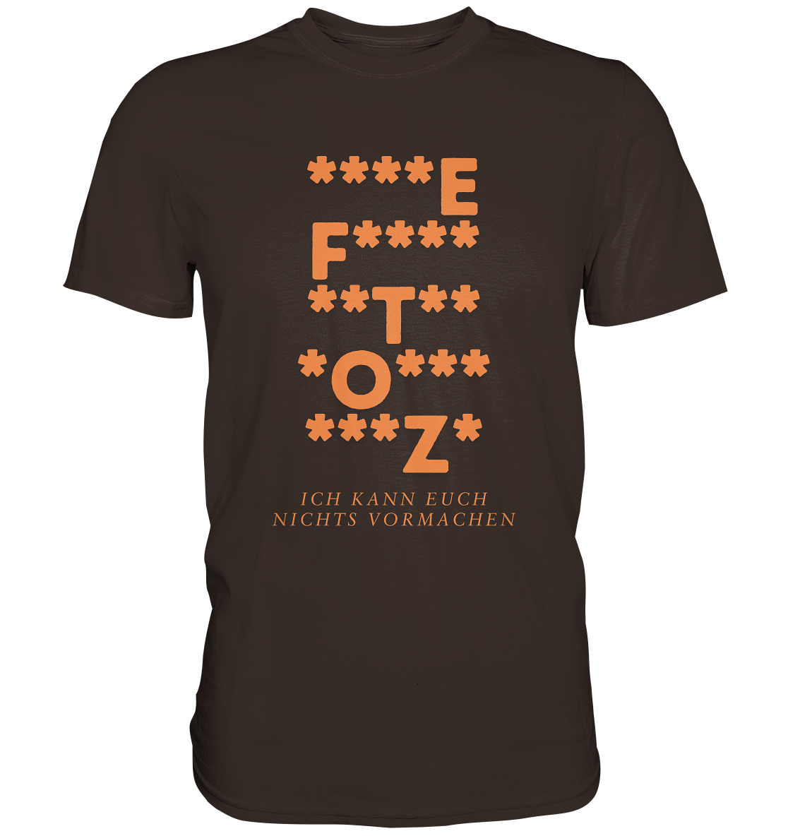 Ich kann euch nichts vormachen – ***z* Edition - Premium Shirt