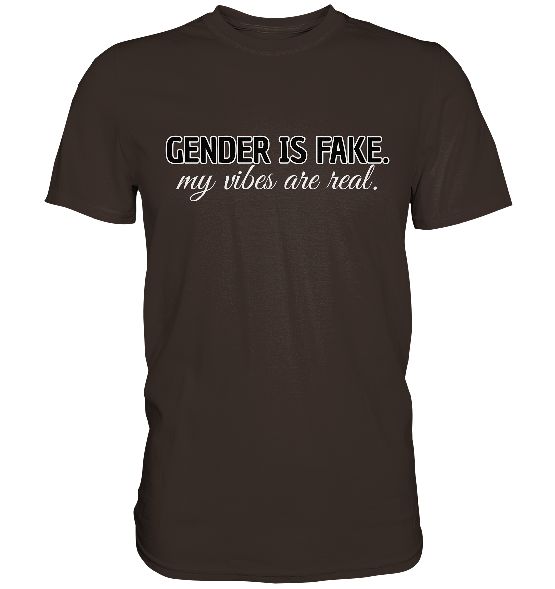 Gender is fake – My vibes are real. - Premium Shirt