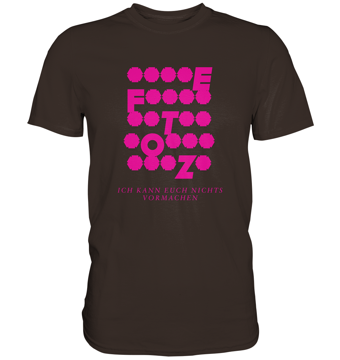 Ich kann euch nichts vormachen – **t** Edition - Premium Shirt