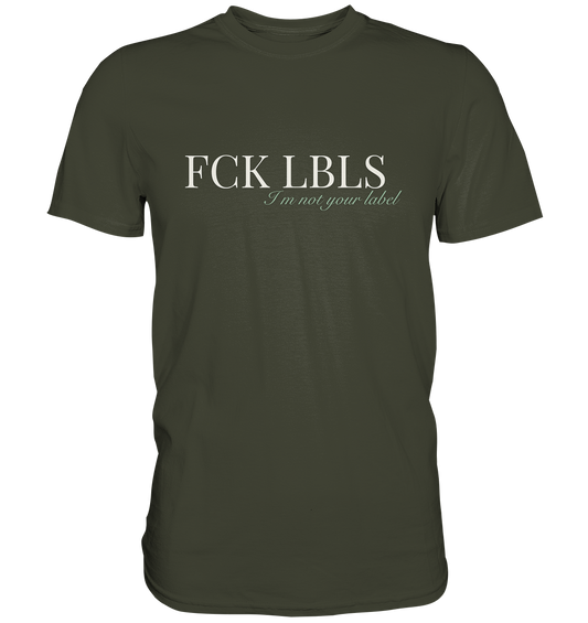 FCK LBLS – I'm not your label - Premium Shirt