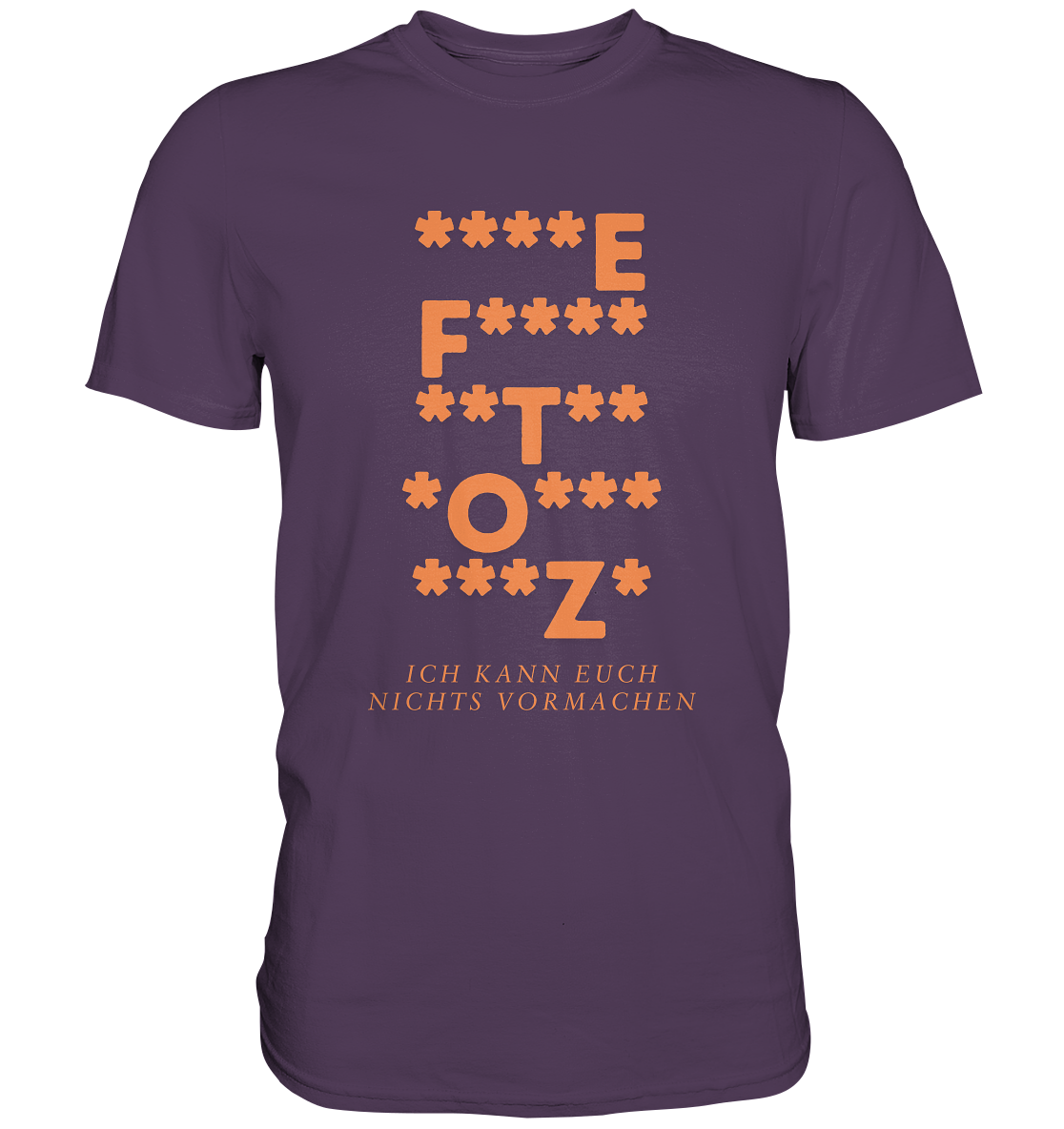 Ich kann euch nichts vormachen – ***z* Edition - Premium Shirt