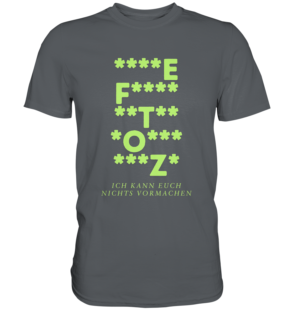 Ich kann euch nichts vormachen – F**** Edition - Premium Shirt