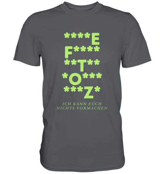 Ich kann euch nichts vormachen – F**** Edition - Premium Shirt