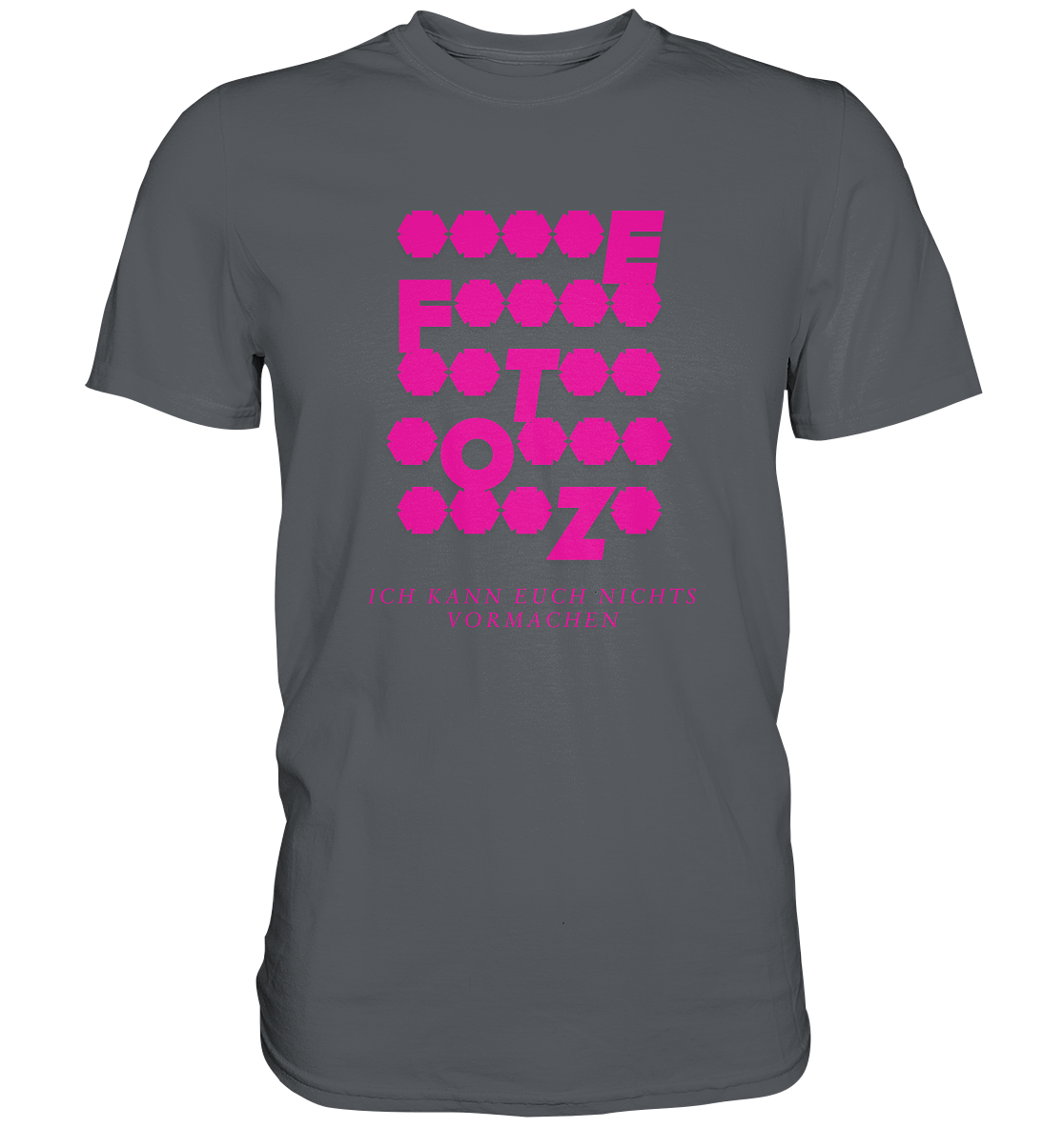 Ich kann euch nichts vormachen – **t** Edition - Premium Shirt