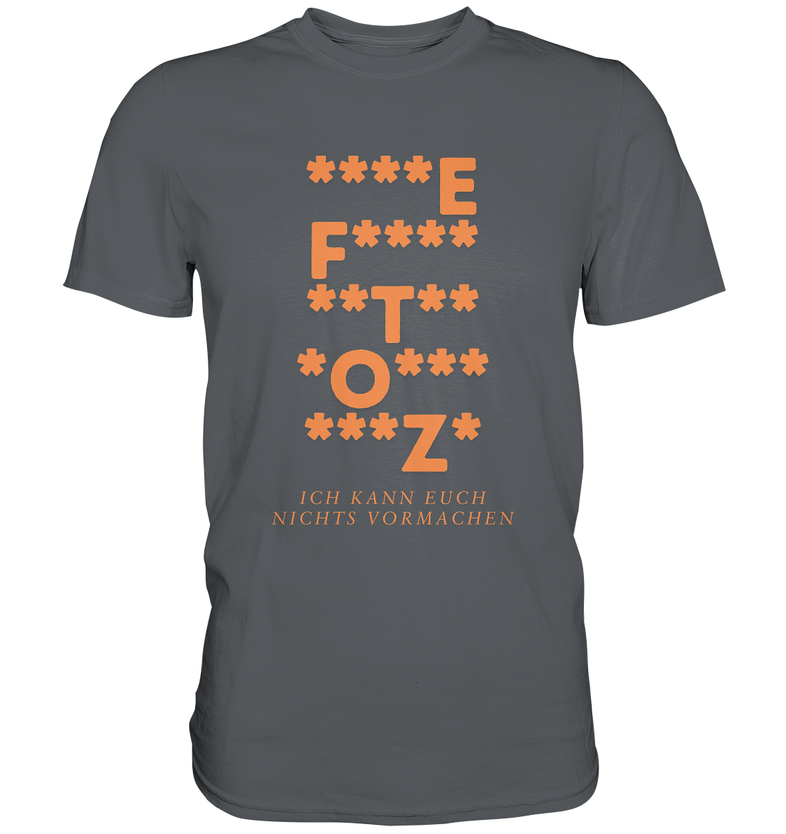 Ich kann euch nichts vormachen – ***z* Edition - Premium Shirt