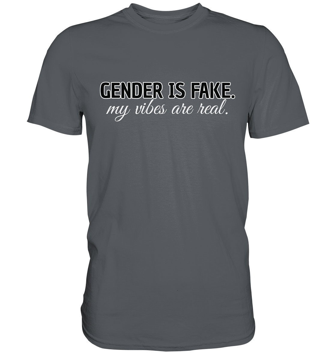 Gender is fake – My vibes are real. - Premium Shirt