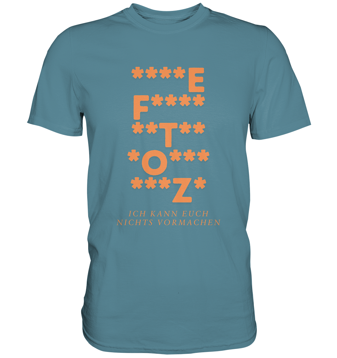 Ich kann euch nichts vormachen – ***z* Edition - Premium Shirt
