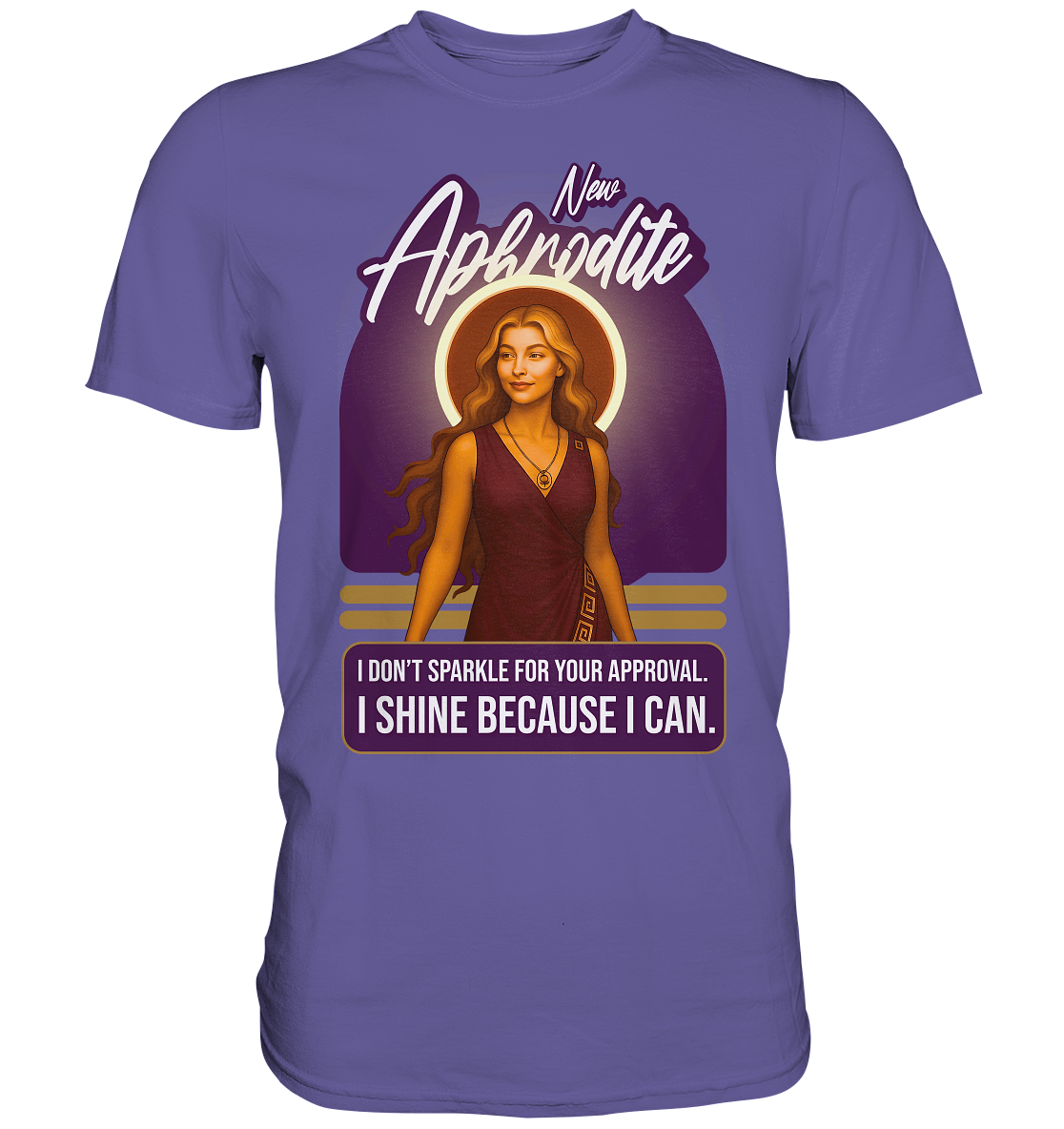 New Aphrodite – I Shine Because I Can - Premium Shirt