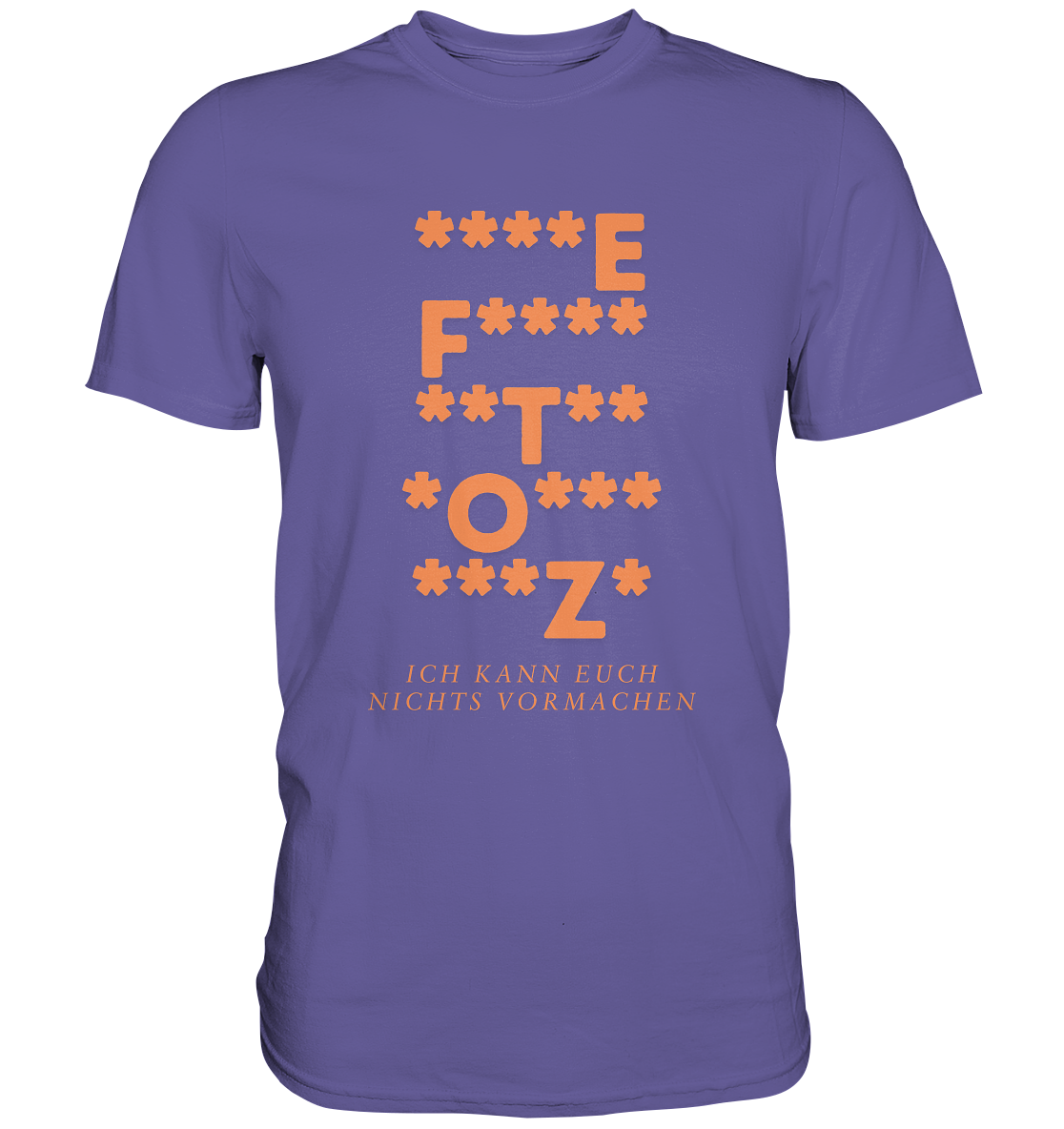 Ich kann euch nichts vormachen – ***z* Edition - Premium Shirt