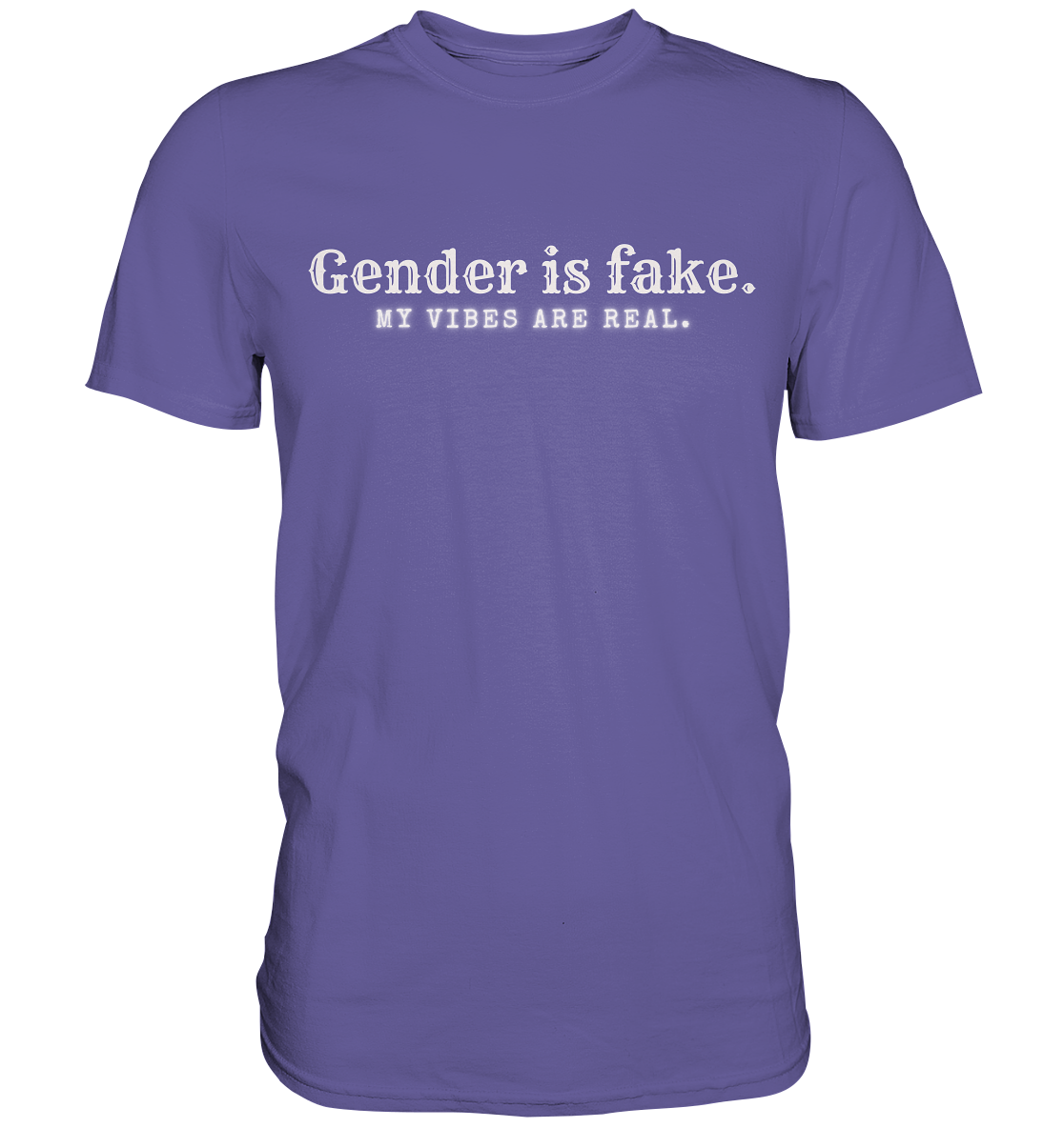 Gender is fake – My vibes are real. - Premium Shirt