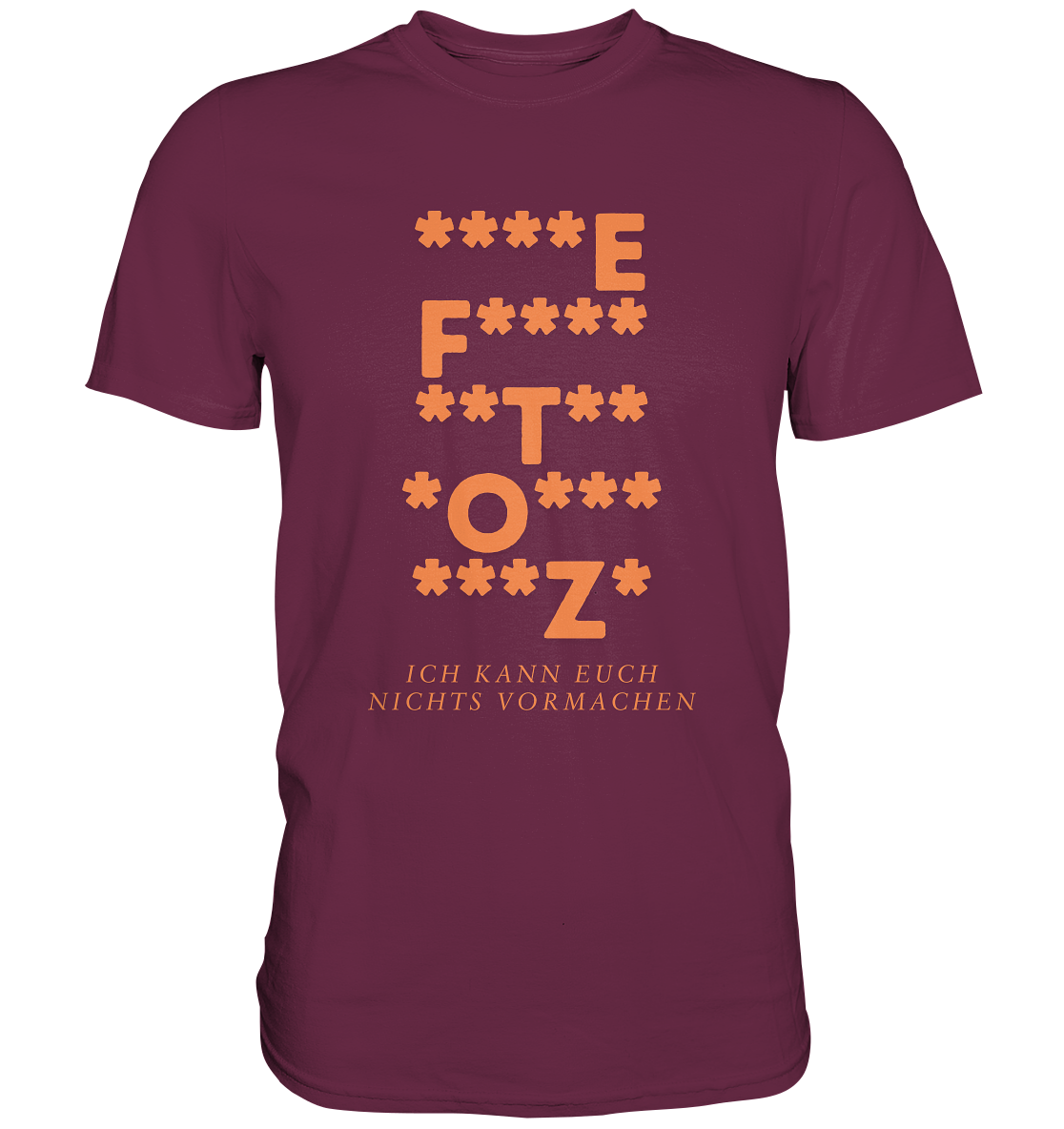 Ich kann euch nichts vormachen – ***z* Edition - Premium Shirt