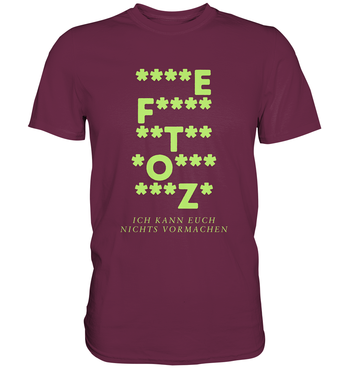 Ich kann euch nichts vormachen – F**** Edition - Premium Shirt