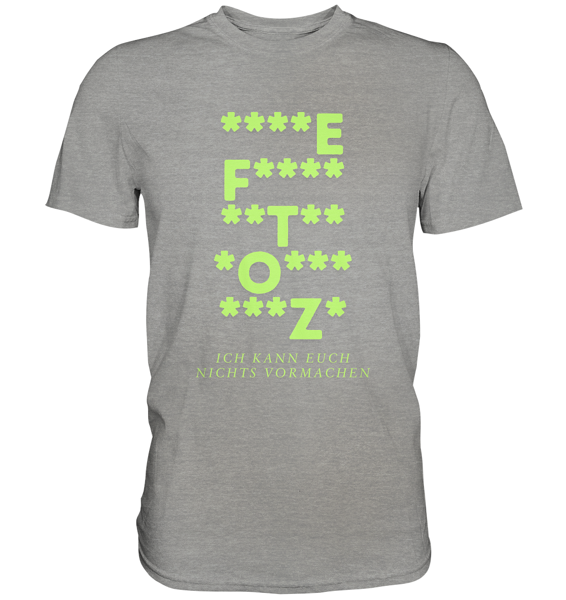 Ich kann euch nichts vormachen – F**** Edition - Premium Shirt