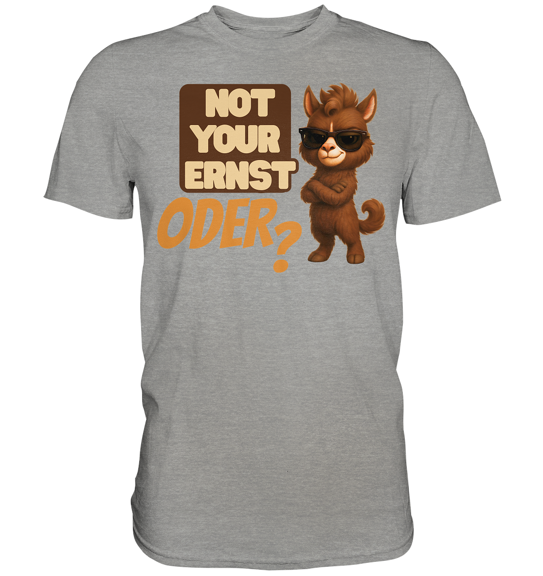 Not Your Ernst. Oder? - Premium Shirt