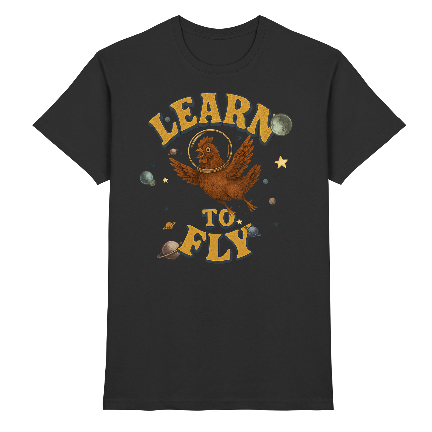 Learn to Fly – Huhn im All - Premium Shirt