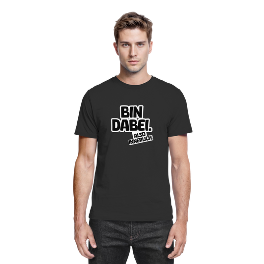 Bin dabei – Also innerlich - Premium Shirt