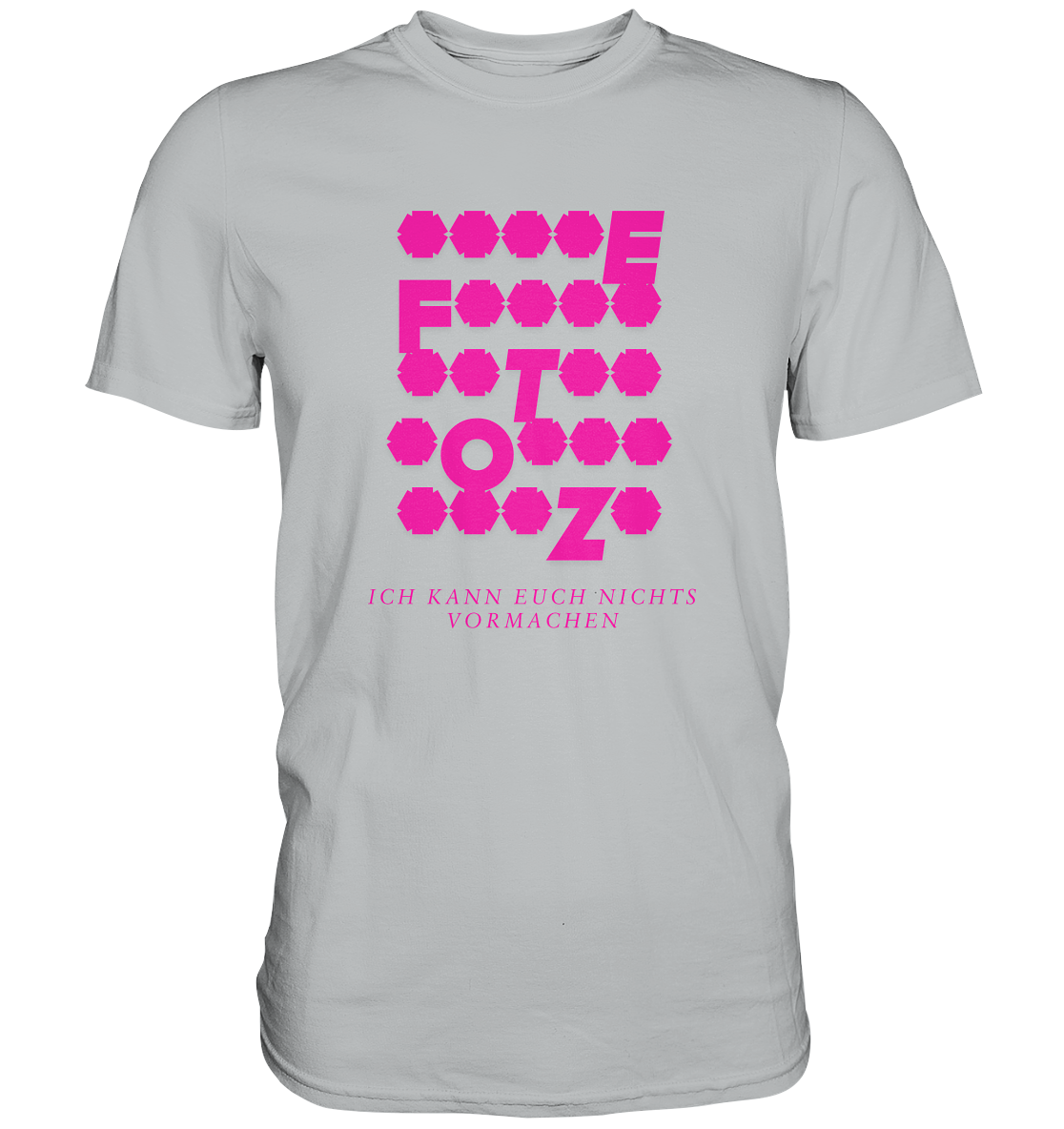 Ich kann euch nichts vormachen – **t** Edition - Premium Shirt
