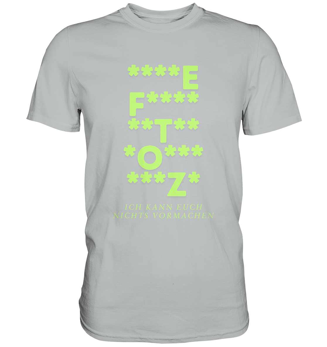 Ich kann euch nichts vormachen – F**** Edition - Premium Shirt