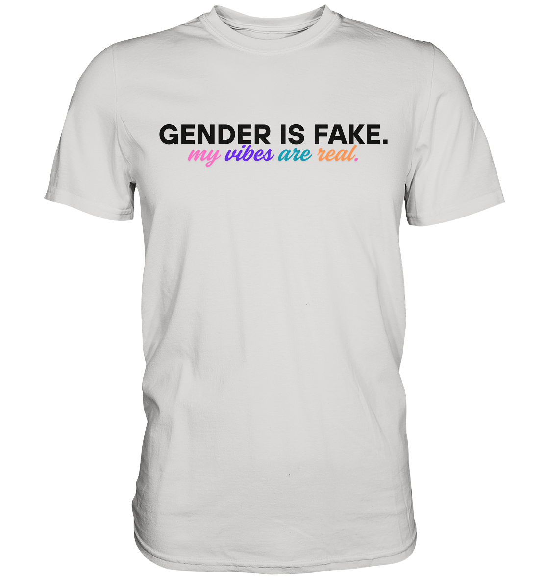 Gender is fake – My vibes are real. - Premium Shirt