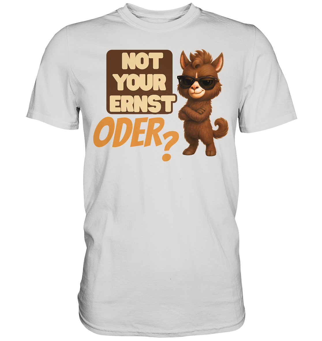 Not Your Ernst. Oder? - Premium Shirt