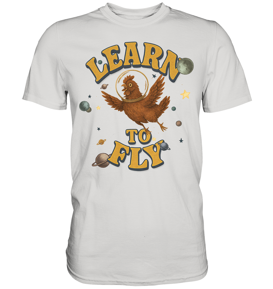Learn to Fly – Huhn im All - Premium Shirt