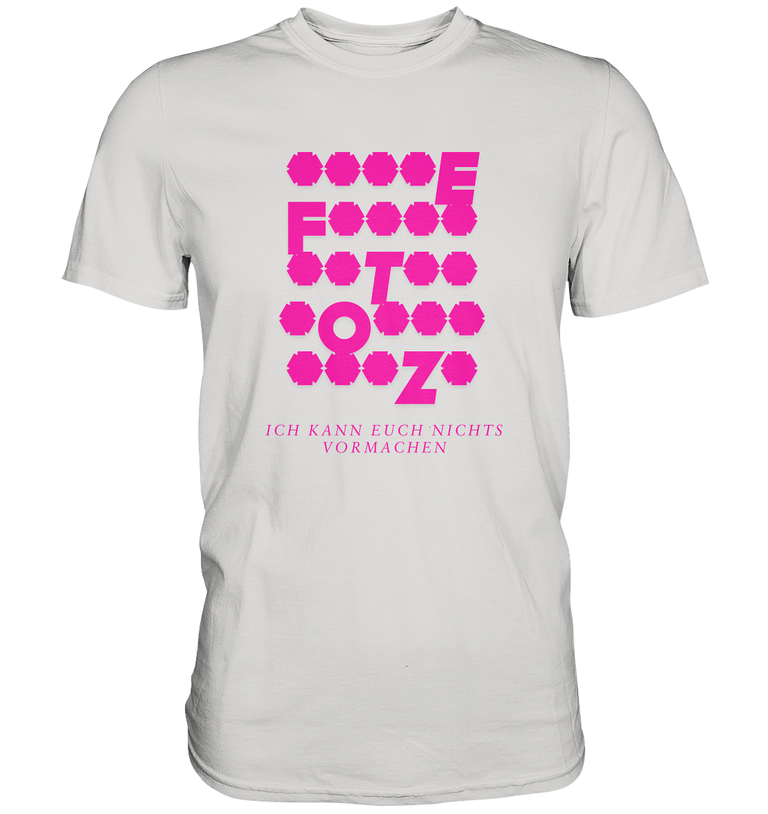 Ich kann euch nichts vormachen – **t** Edition - Premium Shirt