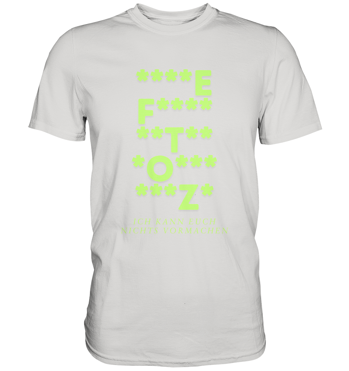 Ich kann euch nichts vormachen – F**** Edition - Premium Shirt