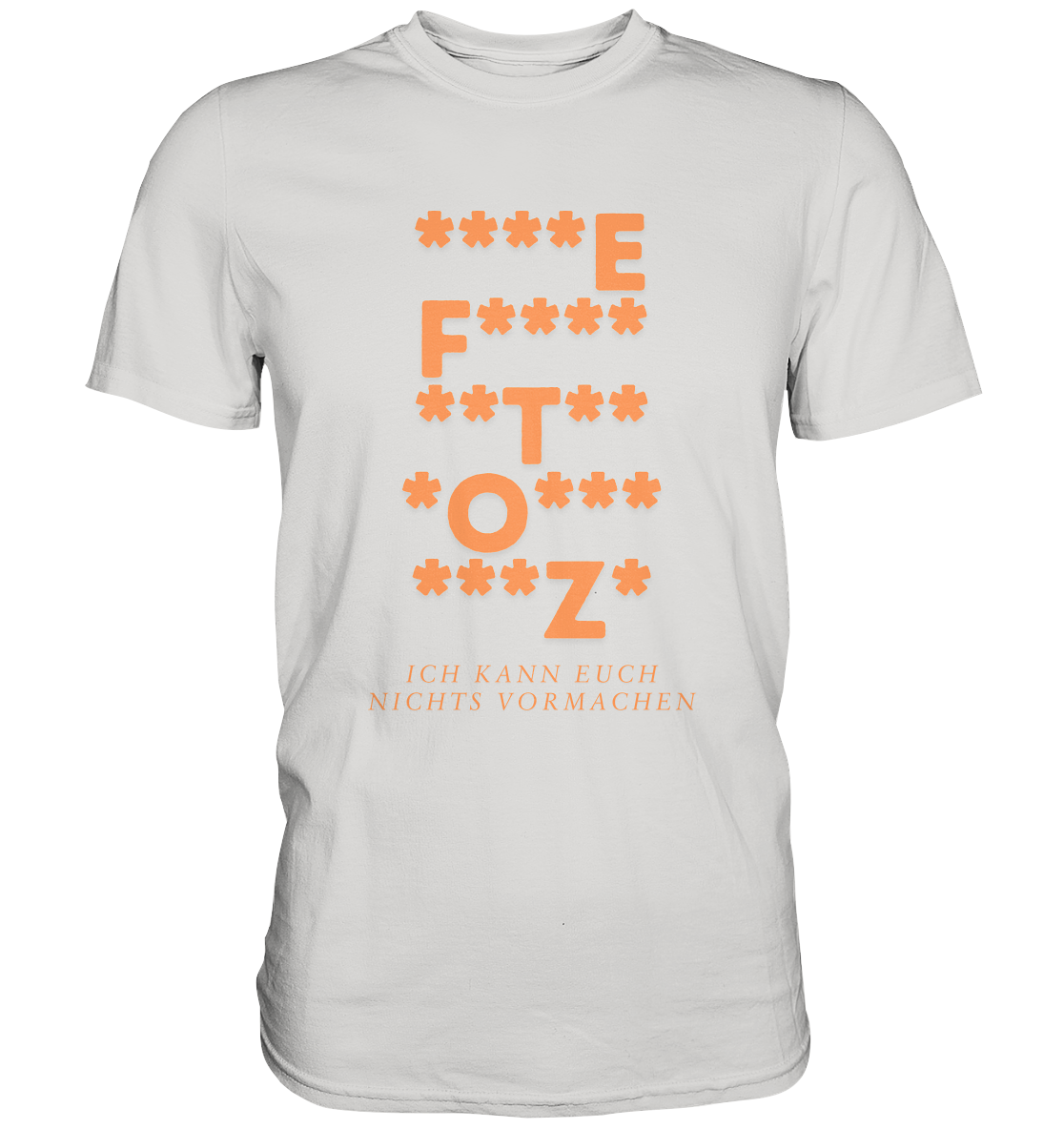 Ich kann euch nichts vormachen – ***z* Edition - Premium Shirt