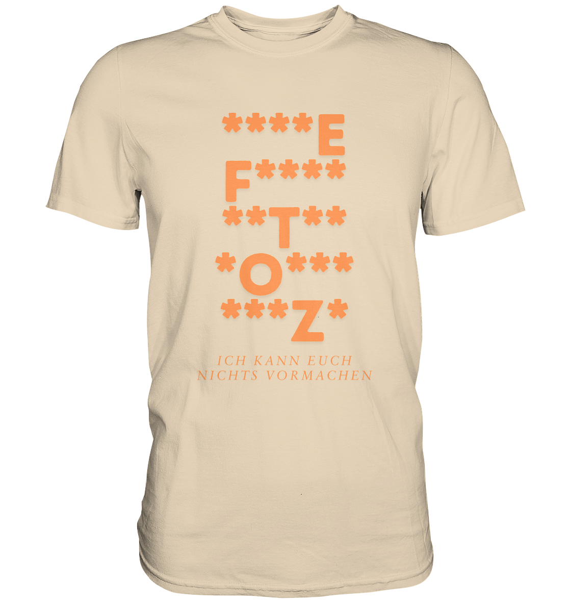 Ich kann euch nichts vormachen – ***z* Edition - Premium Shirt