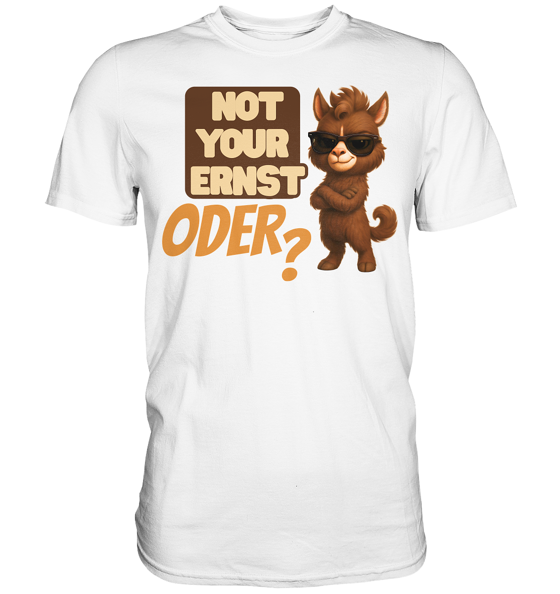 Not Your Ernst. Oder? - Premium Shirt