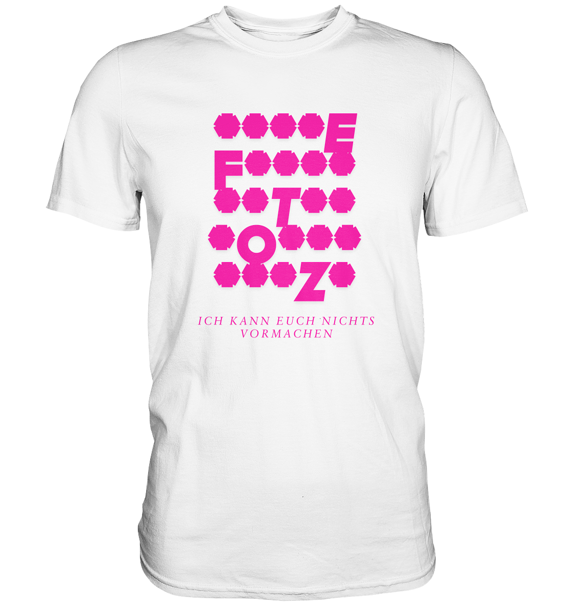 Ich kann euch nichts vormachen – **t** Edition - Premium Shirt
