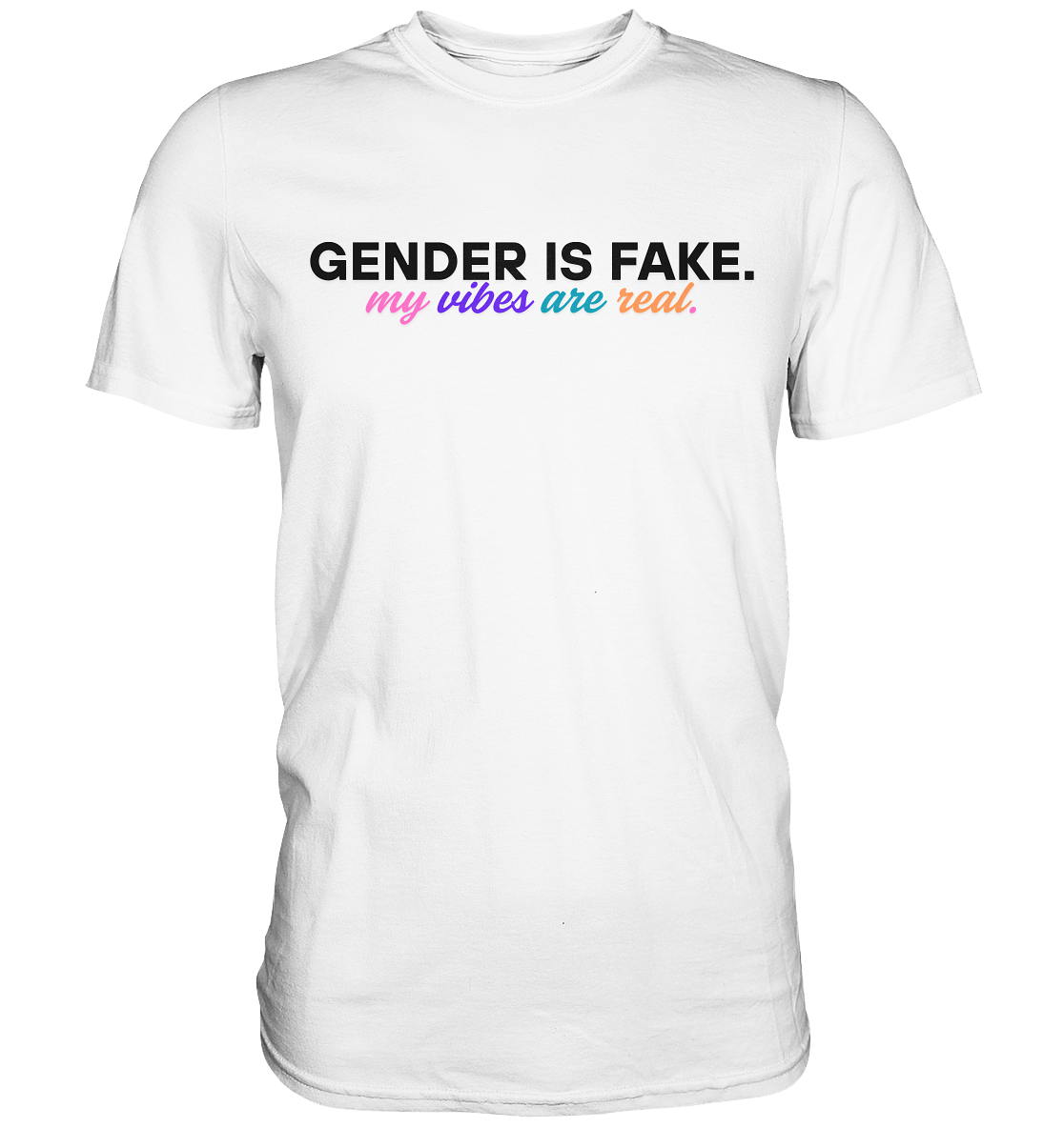 Gender is fake – My vibes are real. - Premium Shirt