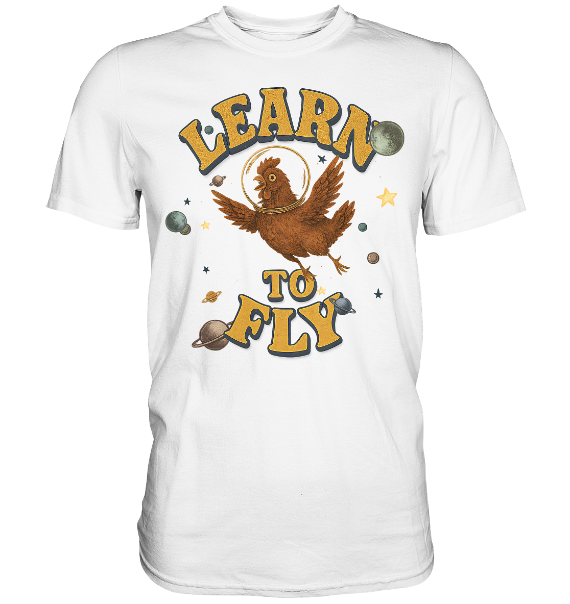 Learn to Fly – Huhn im All - Premium Shirt